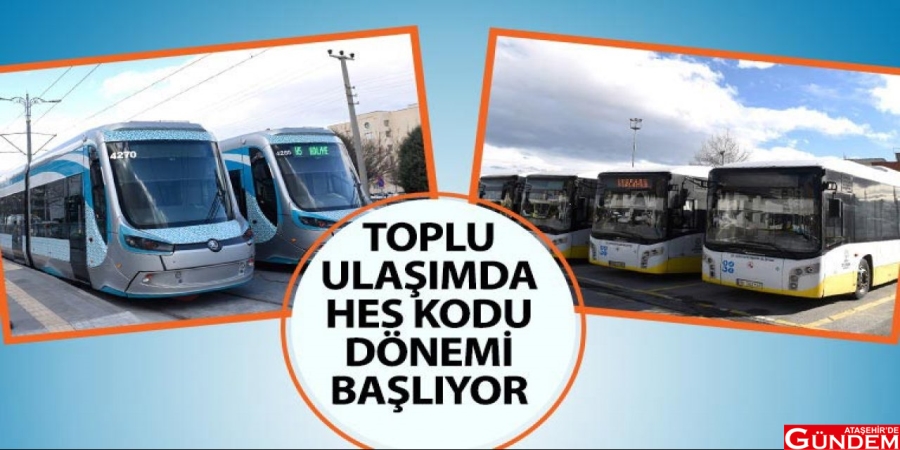TOPLU ULAŞIMDA HES KODU DÖNEMİ 41230