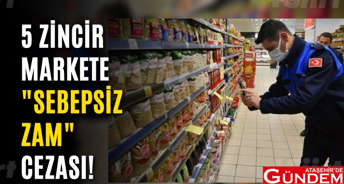 SEBEPSİZ ZAMA CEZA YAĞDI 5-zincir-markete-sebepsiz-zam-cezasi