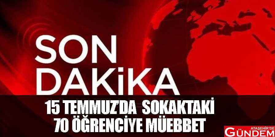 FETÖ DAVASINDA 70 ÖĞRENCİYE MÜEBBET 70-ÖĞRENCİYE-MÜEBBET