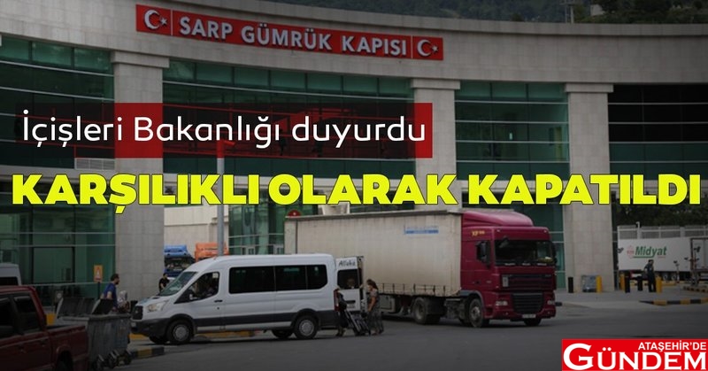 TÜRKİYE 16 ÜLKEYE KAPILARINI KAPATTI 800x420-icisleri-bakanligi-yarindan-itibaren-sarp-sinir-kapisi-karsilikli-olarak-gecici-sureyle-yolcu-trafigine-kapatilacak-1584201475250
