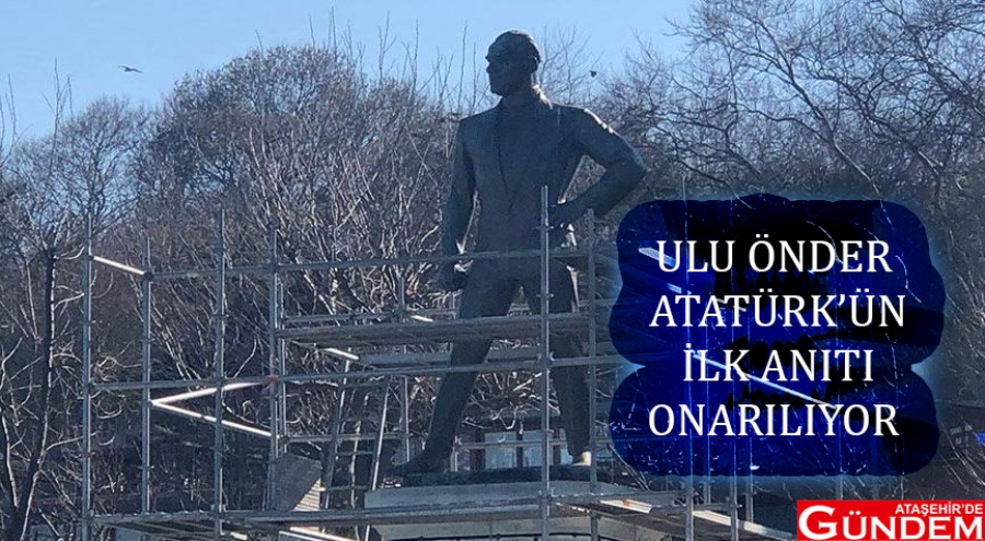 ULU ÖNDER ATATÜRK’ÜN İLK ANITI ONARILIYOR ANIT