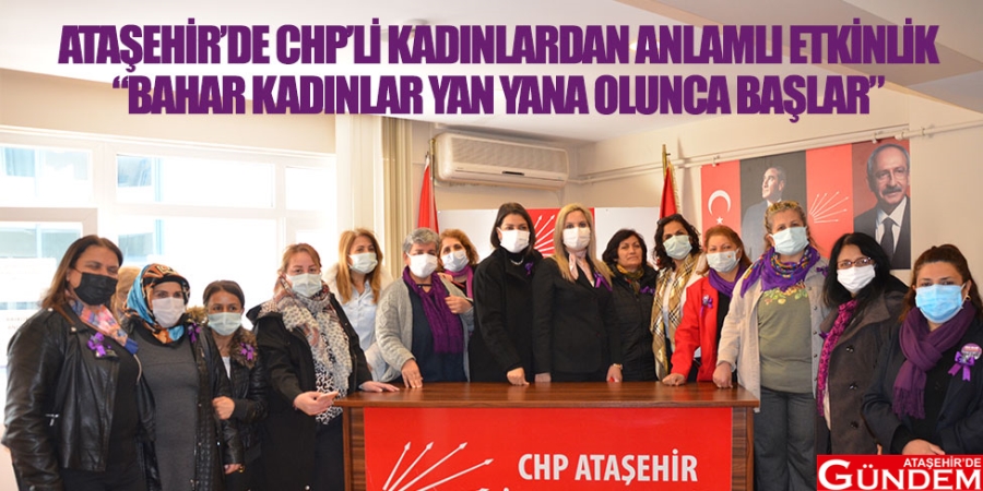 CHP ATAŞEHİR İLÇE BAŞKANLIĞINDA 8 MART ETKİNLİĞİ CHPATAŞEHİRBELEDİYEBİNASI