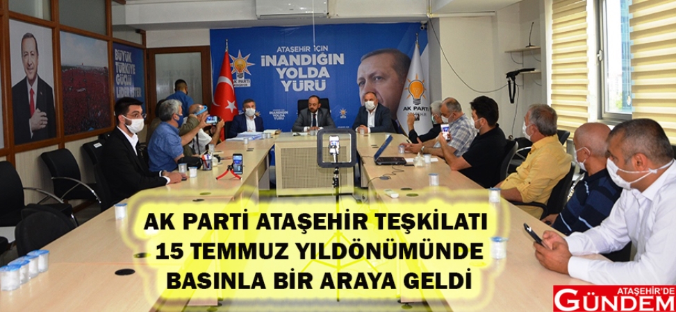 AK PARTİ ATAŞEHİR TEŞKİLATI BASINLA BİR ARAYA GELDİ HJTYJTK