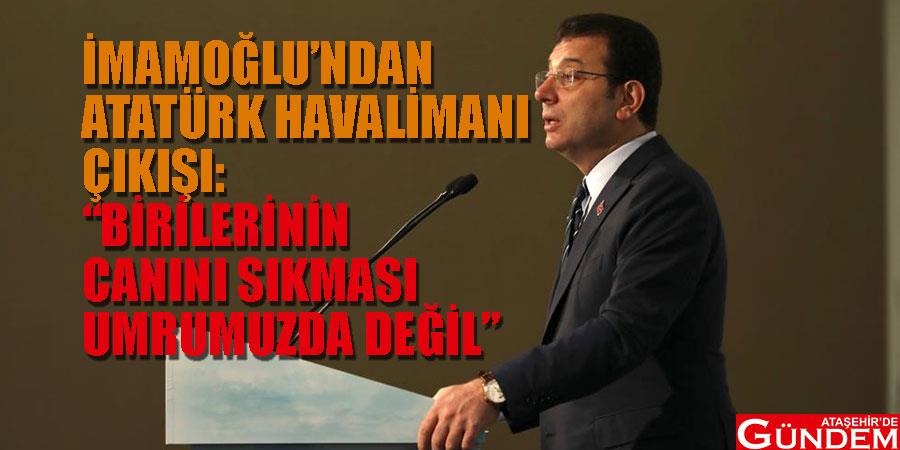 İmamoğlu: “Atatürk Havalimanı tartışması birilerinin canını sıkabilir” IMAMOGLU'NDAN-HAVALIMANI-CIKISI