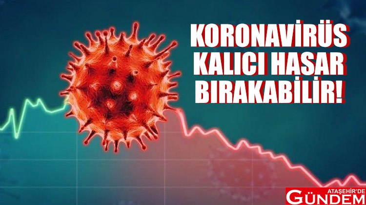 KORONAVİRÜS KALICI HASAR BIRAKIYOR KALICI