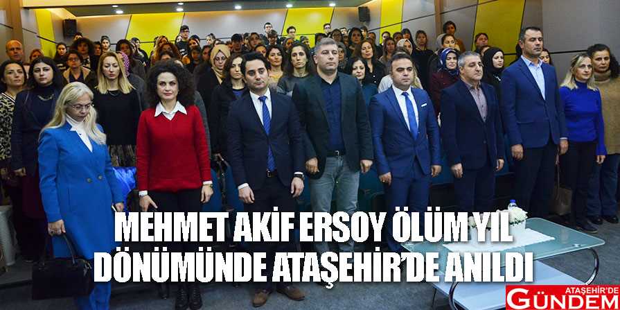 ATAŞEHİR İSTİKLAL ŞAİRİ’Nİ ANDI MEHMET-AKİF-ERSOY-ÖLÜM-YILDÖNÜMÜNDE-ATAŞEHİR'DE-ANILDI