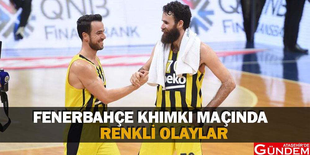 Fernebahçe Khimki Maçında Renkli Olaylar QKKK