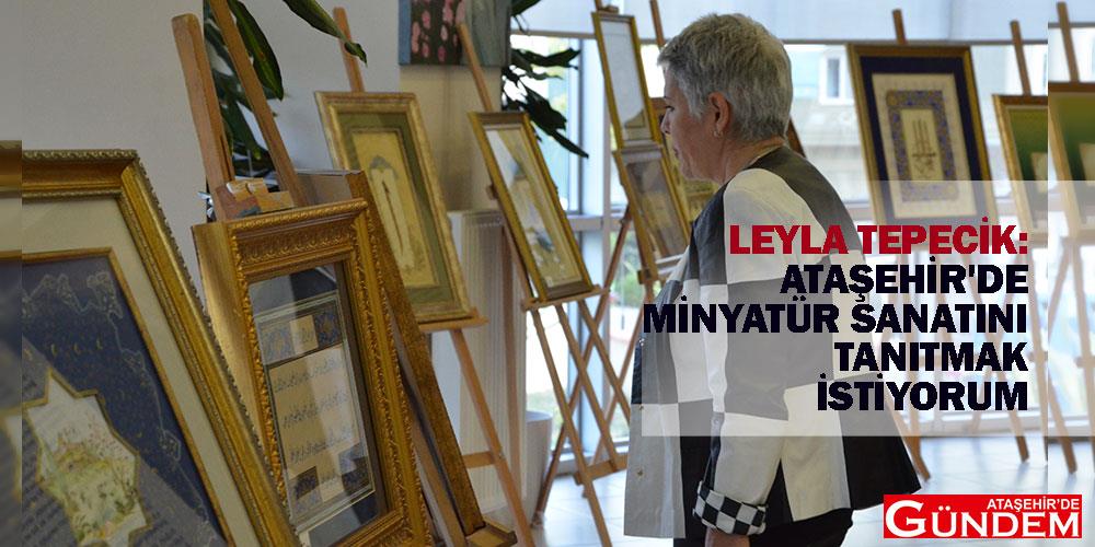 Leyla Tepecik: Ataşehir'de Minyatür Sanatını Tanıtmak İstiyorum QWAQ
