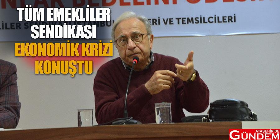 Tüm Emekliler Sendikası Ekonomik Krizi Konuştu TES