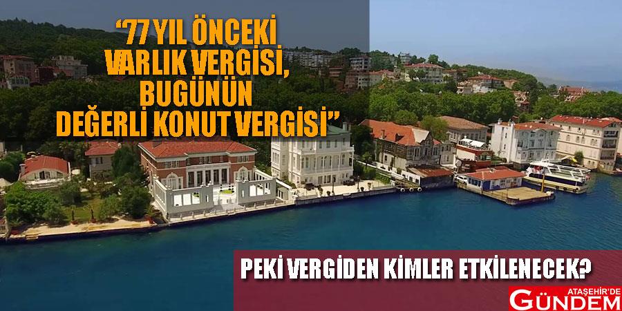 Ülkeyi baltalayan değerli konut vergisi! VARLIK-VERGISI-DKV-DONUSUMU