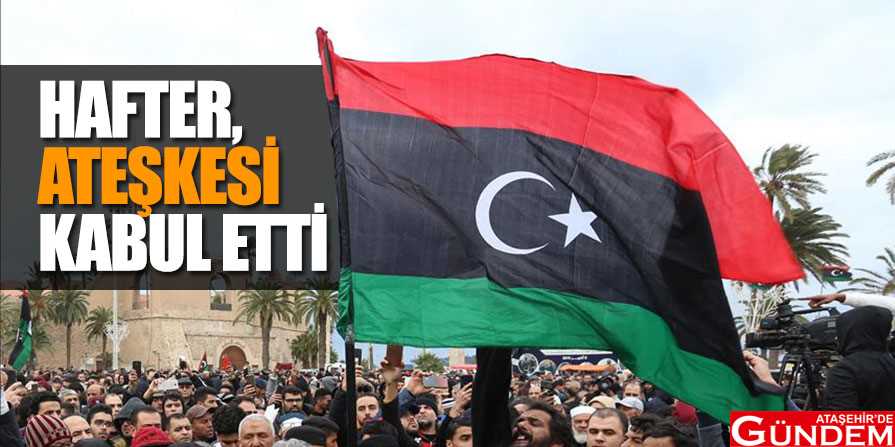 LİBYA’DA ATEŞKES KARARI hafter-ateşkesi-kabul-etti