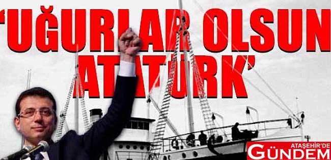 UĞURLAR OLA... ibb-baskani-ekrem-imamoglu-ataturk-un-bandirma-vapuru-ile-istanbul-dan-samsun-a-hareketinin-baslangic-noktasi-galata-rihtimi-ndan-seslendi