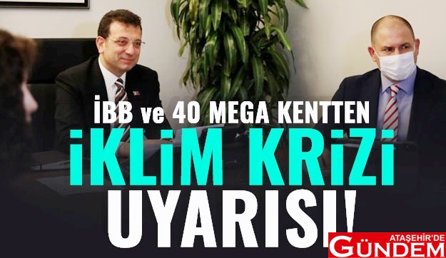 İBB VE 40 MEGA KENTTEN İKLİM KRİZİ UYARISI ibb_ve_40_mega_kentten_iklim_krizi_uyarisi_h819982_e562c
