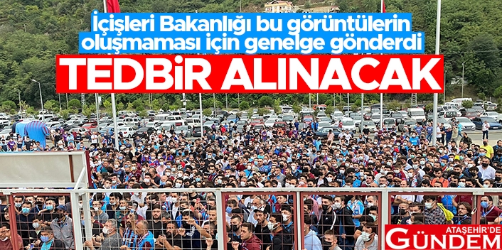 KESİNLİKLE İZİN VERİLMEYECEK! icisleri_bakanligi_81_il_valiligine_stadyumlara_giris_tedbirleri_konulu_ek_genelge_gonderdi_h17000_52e2a