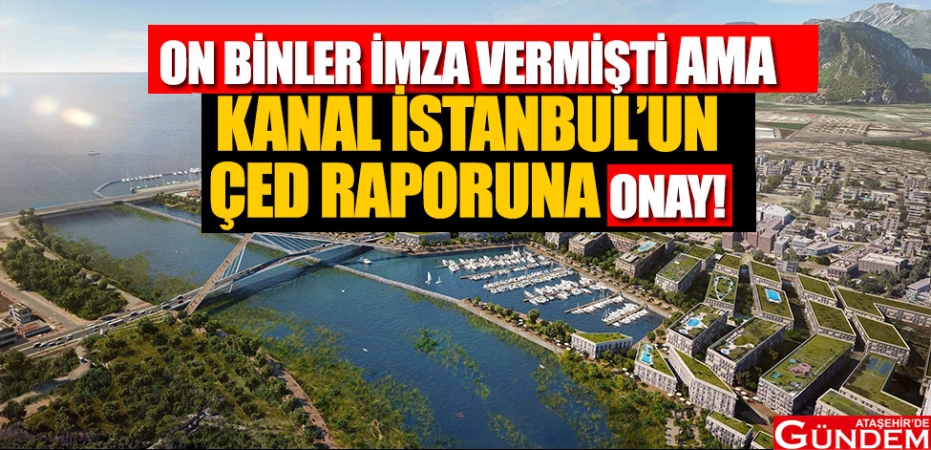 KANAL İSTANBUL ÇED RAPORU ONAYLANDI kanal-istanbulun-çed--raporu-çıktı