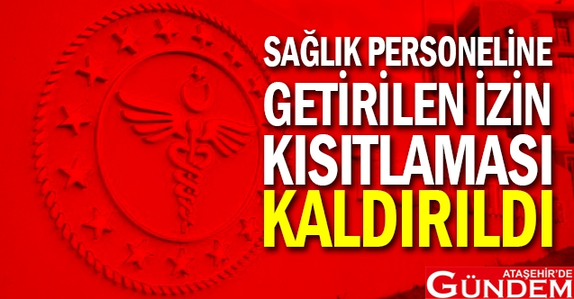 SAĞLIKÇILARIN KISITLAMALARI KALDIRILDI saglik_personeline_getirilen_izin_kisitlamalari_kaldirildi_h123996_3ca10