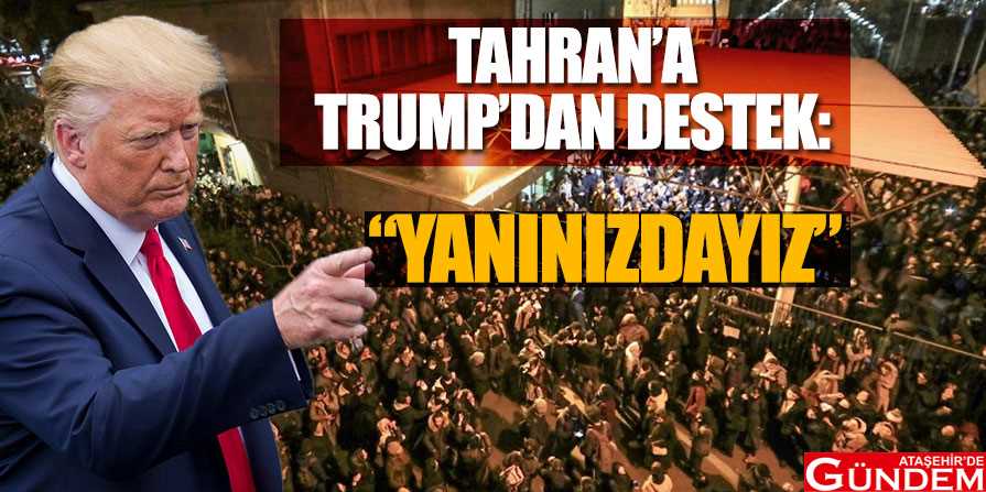 İRAN’DAKİ GÖSTERİLERE TRUMP DESTEĞİ tahran'a-trump'tan-destek