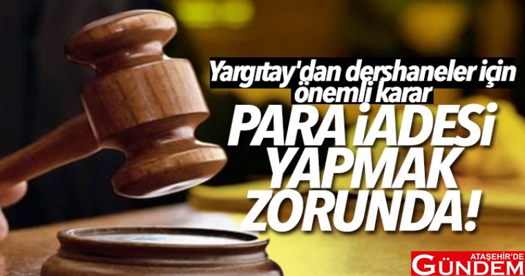 OKUL KENTİ ATAŞEHİR'E YARGITAY'DAN EMSAL KARAR! yargitay-dan-dershaneler-icin-onemli-karar-para-iadesi-yapmak-zorunda_85