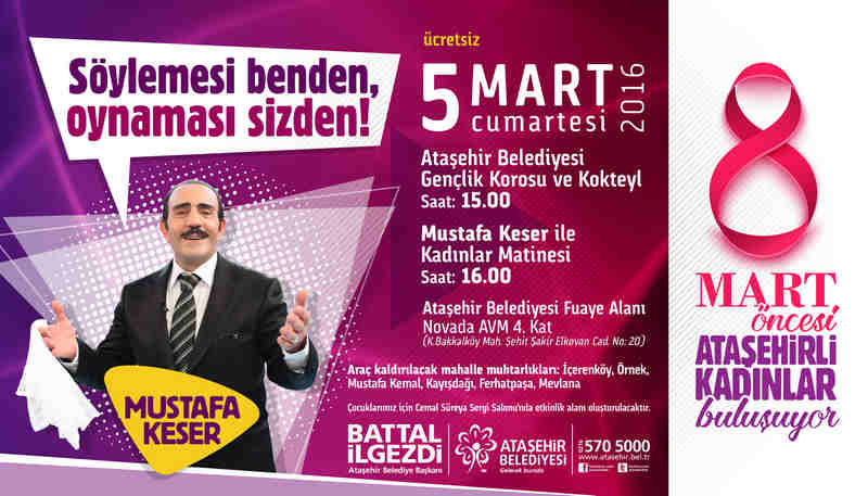 ATAŞEHİRLİ KADINLAR  “MUSTAFA KESER İLE KADINLAR MATİNESİ”NDE BULUŞACAK Mustafa Keser