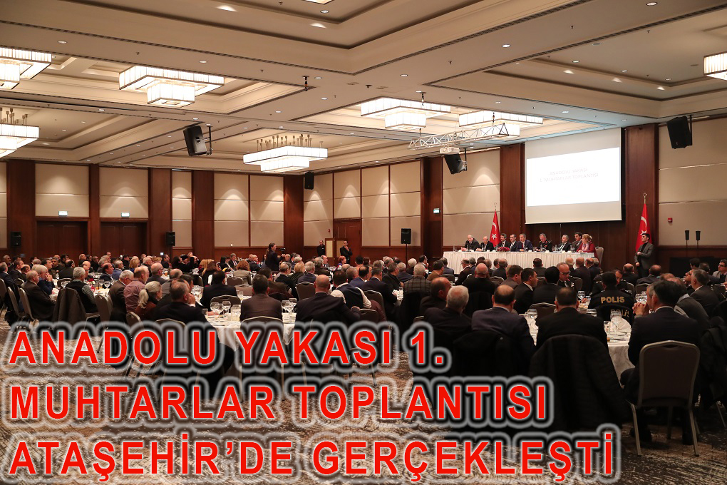 ANADOLU YAKASI 1. MUHTARLAR TOPLANTISI GERÇEKLEŞTİ AG9I3897